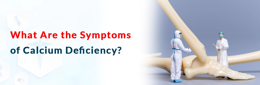  What Are the Symptoms of Calcium Deficiency?